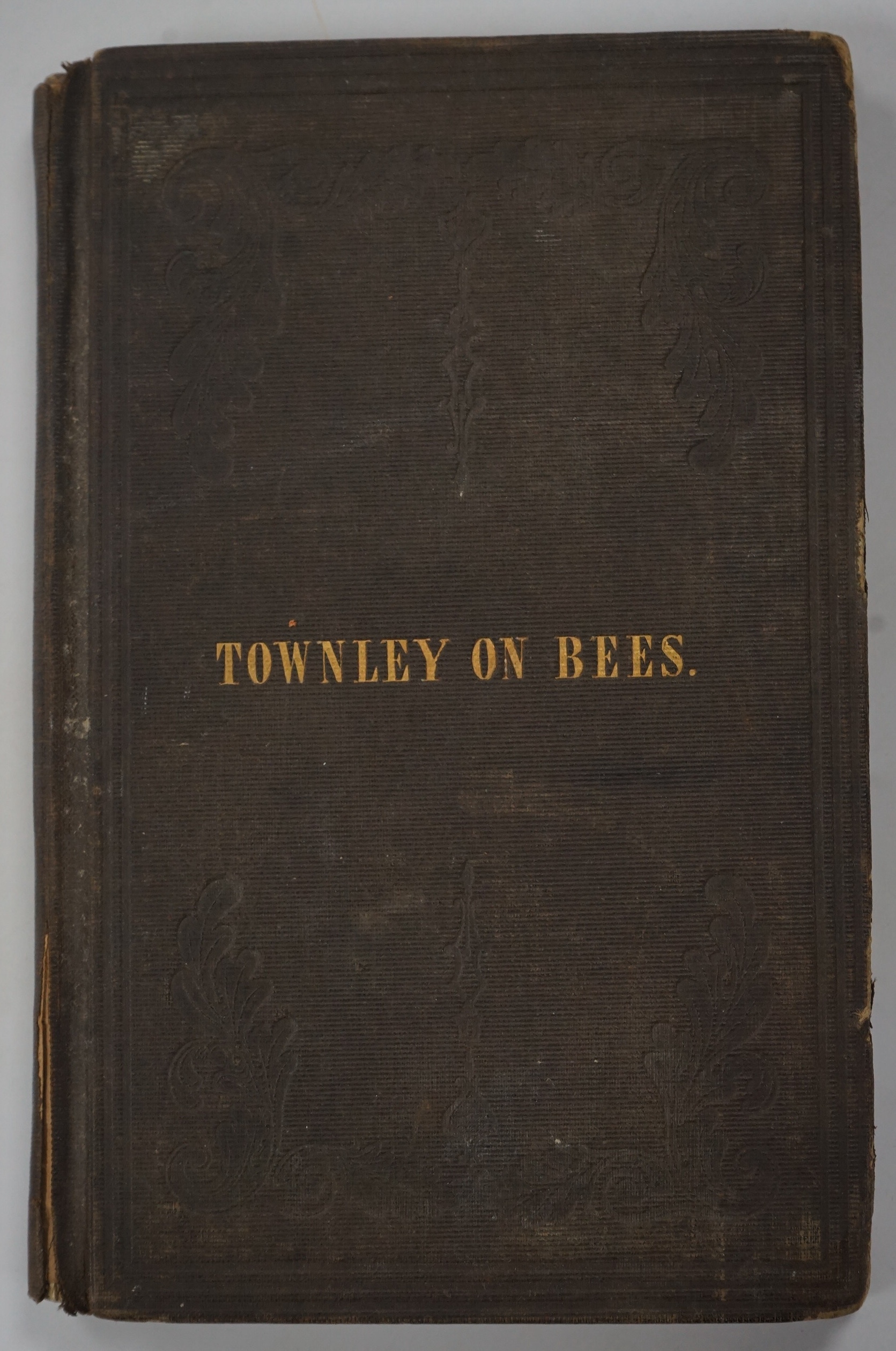 Townley, Edward - A Practical Treatise on Humanity to Honey Bees, or Practical Directions for the Management of Honey Bees, 12mo, brown blind-stamped cloth with gilt embossed lettering, G.B. Maigne, New York, 1848.